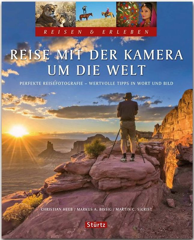 Reise mit der Kamera um die Welt - Perfekte Reisefotografie - Reisen & Erleben