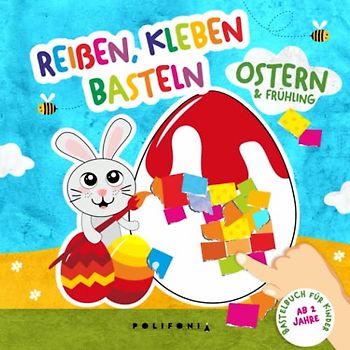Reißen Kleben und Basteln ab 2 Jahre Ostern & Frühling Bastelbuch für Kinder: Mein kunterbuntes Osterbasteln mit u.a Osterhase Osterei als ... Basteln Ostern Kinder für Mädchen und Jungen
