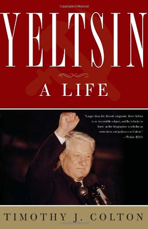 Yeltsin: A Life - Colton, Timothy