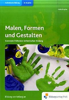 Praxisbücher für die frühkindliche Bildung / Malen, Formen und Gestalten
