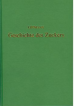 Geschichte des Zuckers seit den ältesten Zeiten bis zum Beginn der Rübenzucker-Fabrikation