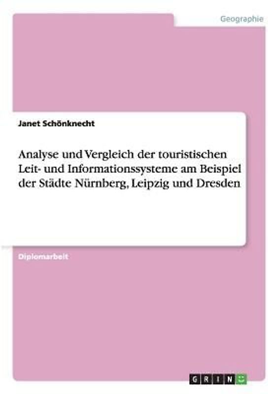 Analyse und Vergleich der touristischen Leit- und Informationssysteme am Beispiel der Städte Nürnberg, Leipzig und Dresden