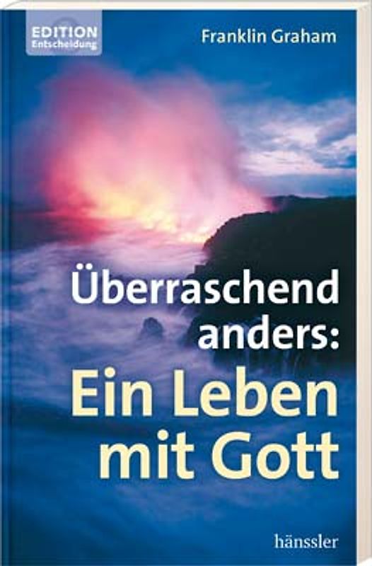 Überraschend anders: Ein Leben mit Gott