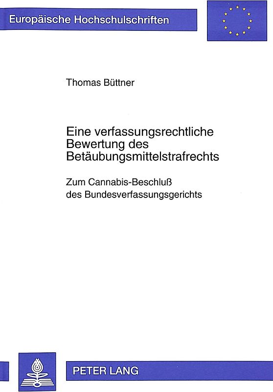 Eine verfassungsrechtliche Bewertung des Betäubungsmittelstrafrechts