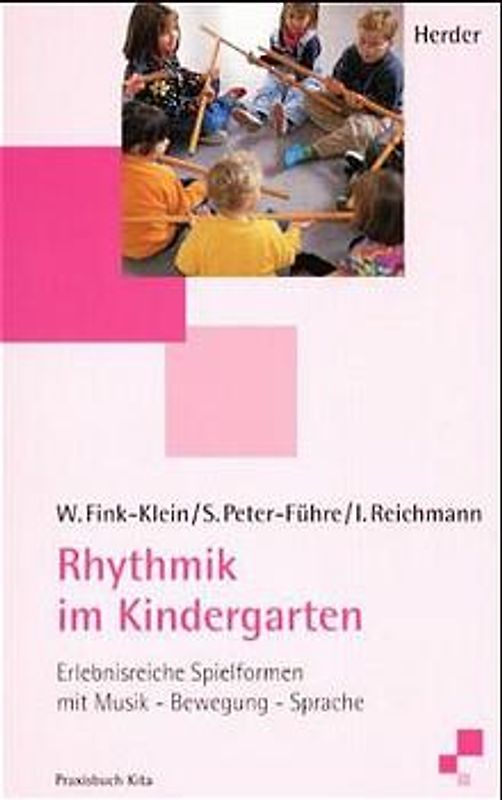 Rhythmik im Kindergarten. Erlebnisreiche Spielformen mit Musik - Bewegung - Sprache