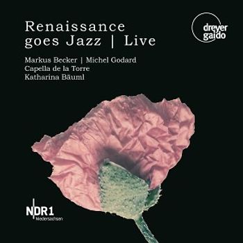 Becker/Godard/Bäuml/Capella de la Torre - Renaissance goes Jazz (Live-Aufnahme)