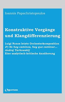 Konstruktive Vorgänge und Klangdifferenzierung. Luigi Nonos letzte Orchesterkomposition "2o) No hay caminos, hay que caminar... Andrej Tarkowskij"