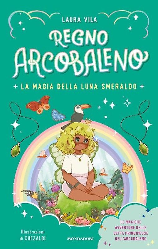 La magia della Luna smeraldo. Regno Arcobaleno