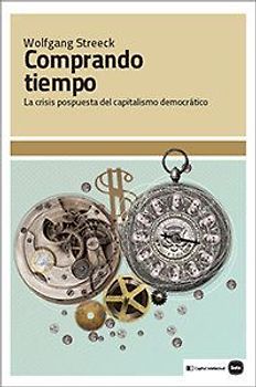 Comprando tiempo : la crisis pospuesta del capitalismo democrático