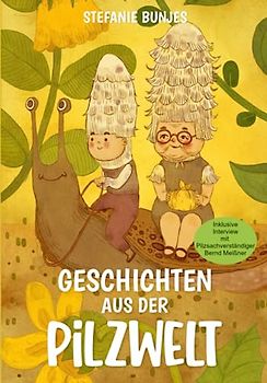 Geschichten aus der Pilzwelt: Kinderbuch über Pilze
