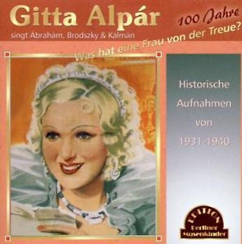 Gitta Alpar - Was Hat Eine Frau Von der Treue?