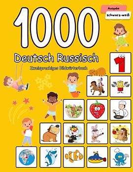 1000 Deutsch Russisch Zweisprachiges Bildwörterbuch: Wortschatz schnell erweitern für Kinder