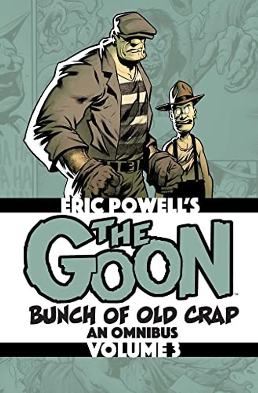 The Goon: Bunch of Old Crap Volume 3: An Omnibus: Bunch of Old Crap: an Omnibus