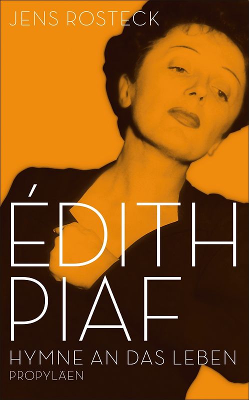 Édith Piaf. Hymne an das Leben