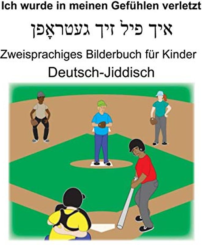 Deutsch-Jiddisch Ich wurde in meinen Gefühlen verletzt Zweisprachiges Bilderbuch für Kinder