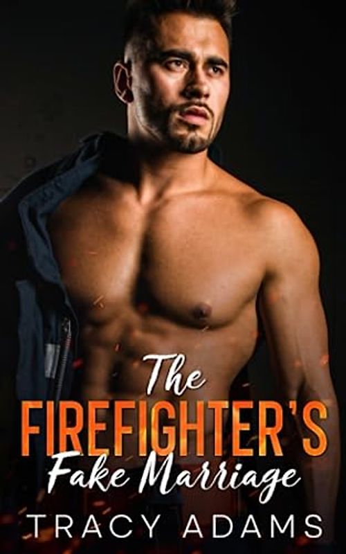 The Firefighter's Fake Marriage: A Friends To Lovers, Unexpected Pregnancy Romance