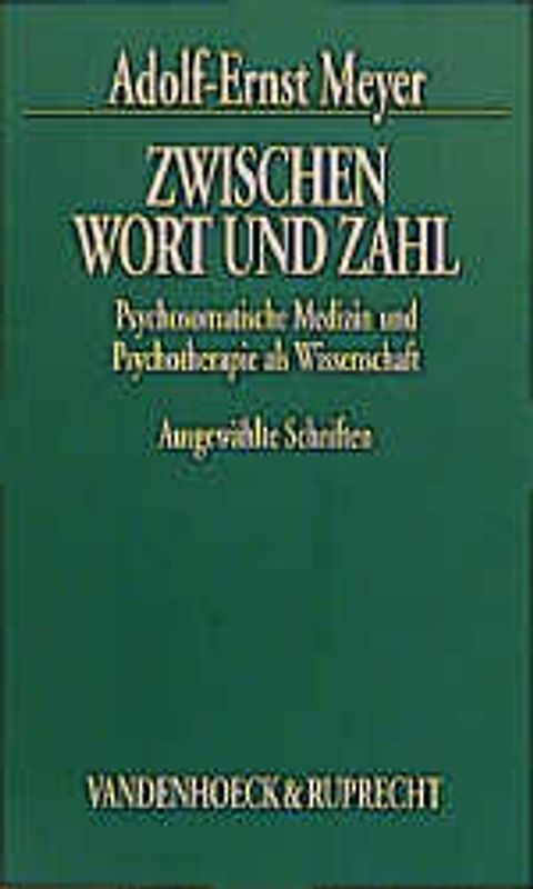 Zwischen Wort und Zahl. Psychosomatische Medizin und Psychotherapie als Wissenschaft. Ausgewählte Schriften