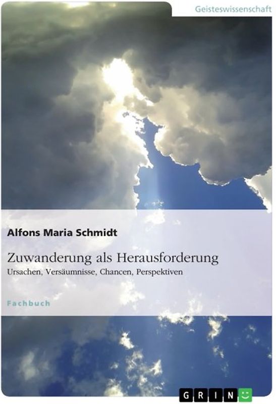 Zuwanderung als Herausforderung. Ursachen, Versäumnisse, Chancen, Perspektiven