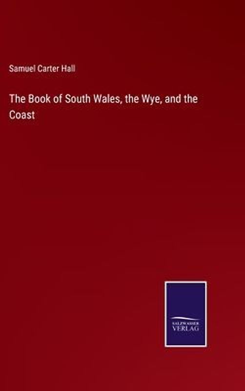 The Book of South Wales, the Wye, and the Coast