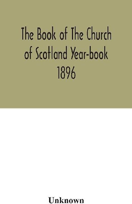 The Book Of The Church Of Scotland Year-Book 1896