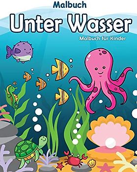Malbuch Unter Wasser: Malbuch Unterwasserwelt Ozeane Für Clevere Kids (coloring book for kids, Band 7)