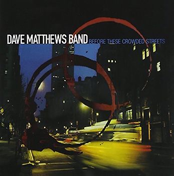 Dave Band Matthews - Before These Crowded Streets
