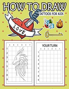 How to Draw Tattoos For Kids: Easy Way to draw Tattoos, Learn To Draw Cute Tattoos For Kids, How to Draw Beautiful Tattoos, It's Fun to Draw Tattoos, ... Sketching Instructions 110 Pages (8.5"x11")