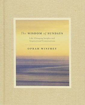 The Wisdom of Sundays - Life-Changing Insights and Inspirational Conversations - Oprah Winfrey [Hardcover]