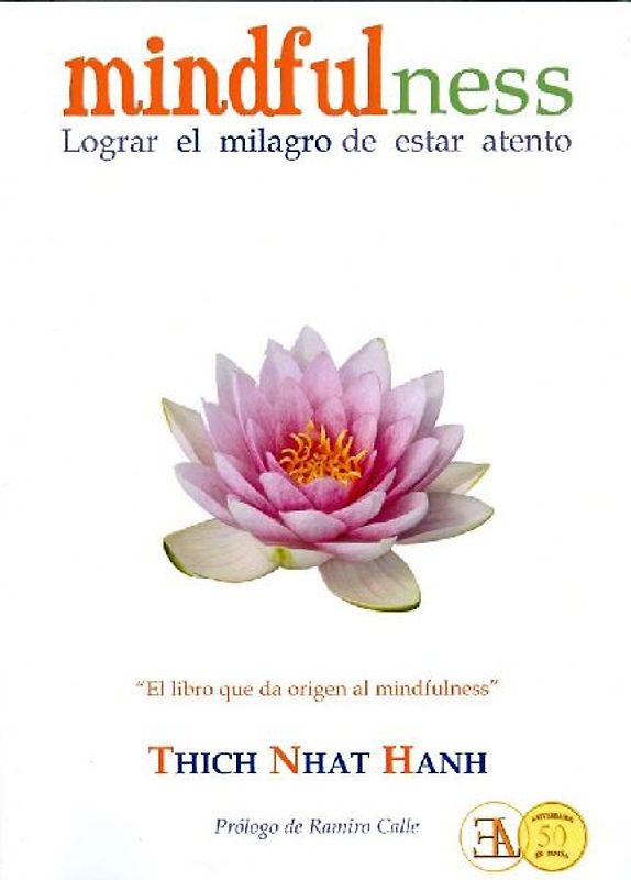 Lograr el milagro de estar atento : mindfulness
