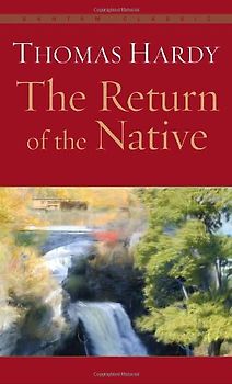The Return of the Native (Bantam Classic) - Thomas Hardy