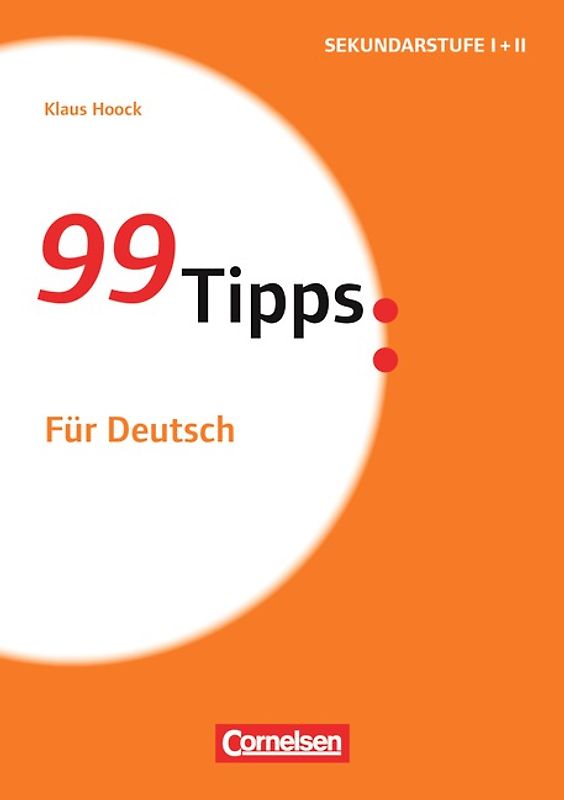 99 Tipps - Praxis-Ratgeber Schule für die Sekundarstufe I und II