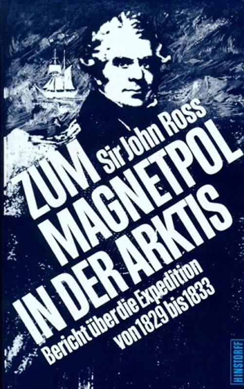 Zum Magnetpol in der Arktis. Bericht über die Expedition von 1829 bis 1833
