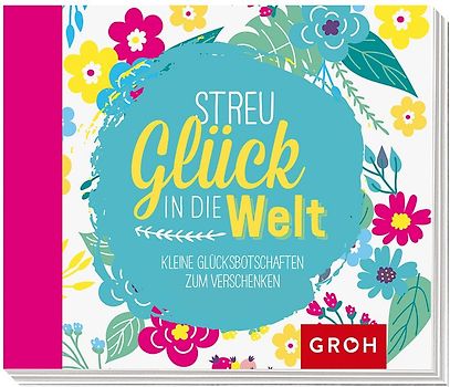 Streu Glück in die Welt: Kleine Glücksbotschaften zum Verschenken