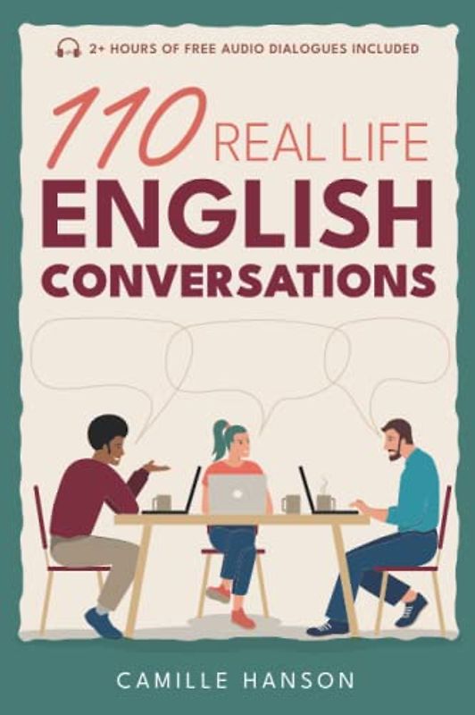110 Real Life English Conversations: with AUDIO featuring 27 native speakers (American English) for ESL Learners & teachers (Real Life Conversations Series)