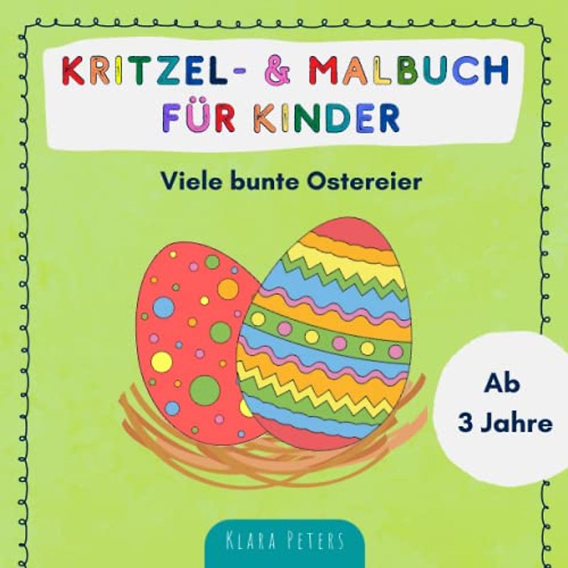 Kritzel- & Malbuch für Kinder ab 3 Jahren: Viele bunte Ostereier zum Ausmalen und Kritzeln für Jungen und Mädchen