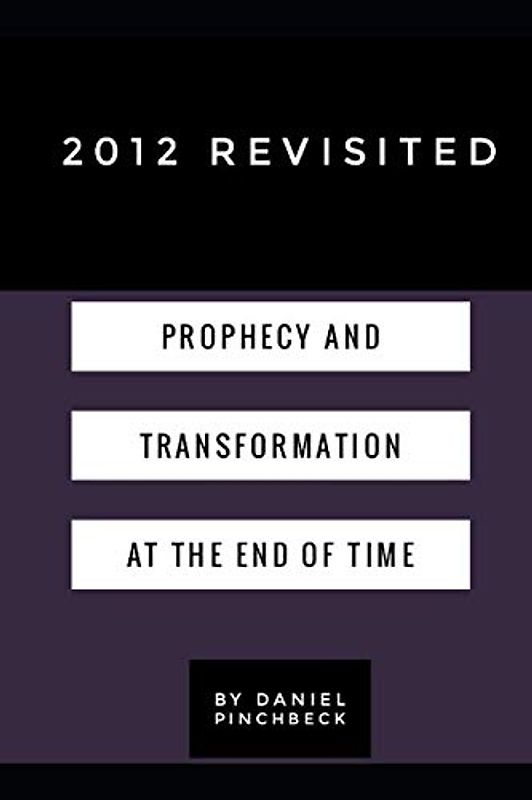 2012 Revisited: Prophecy and Transformation at the End of Time