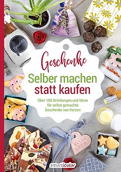 Selber machen statt kaufen – Geschenke