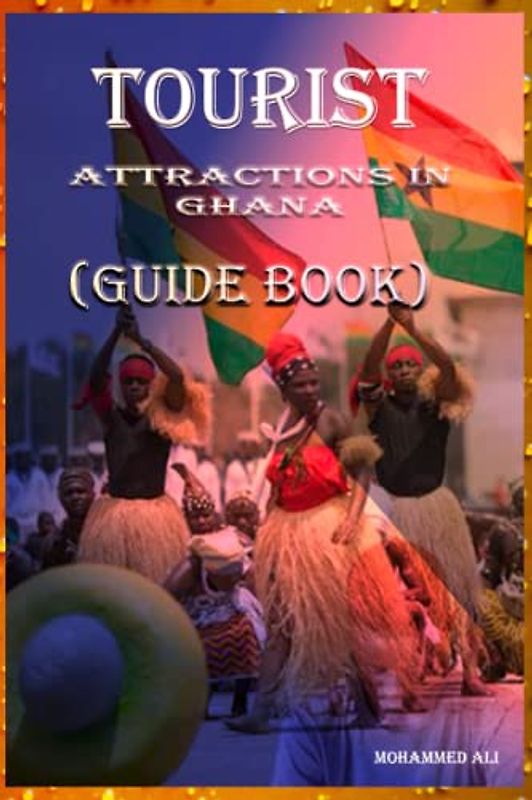 TOURIST ATTRACTIONS IN GHANA (GUIDE BOOK)