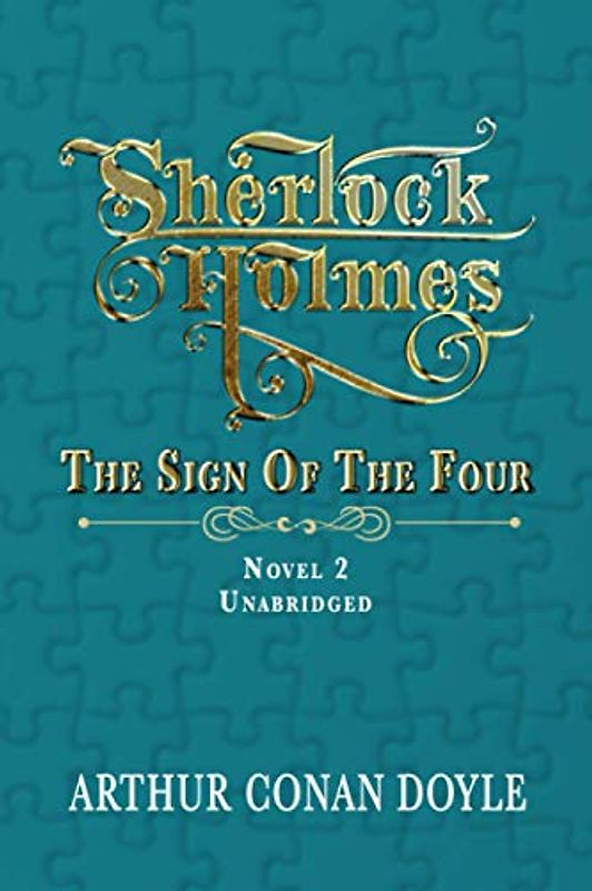SHERLOCK HOLMES - THE SIGN OF THE FOUR: UNABRIDGED CLASSIC