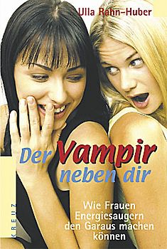 Der Vampir neben dir. Wie Frauen Energie-Saugern den Garaus machen können