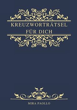 Kreuzworträtsel für Dich: Edles Kreuzworträtselbuch für Erwachsene und Senioren