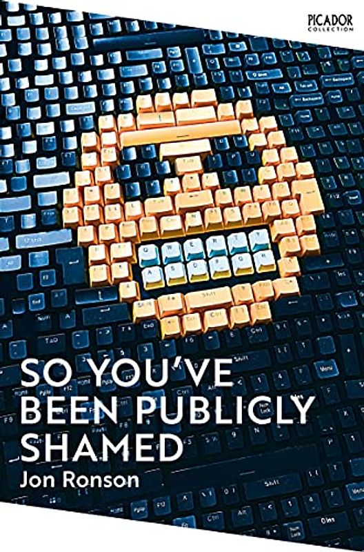 So You've Been Publicly Shamed: Jon Ronson (Picador Collection, 11)
