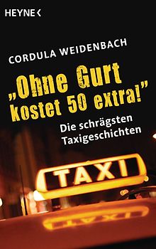 "Ohne Gurt kostet 50 extra!". Die schrägsten Taxigeschichten