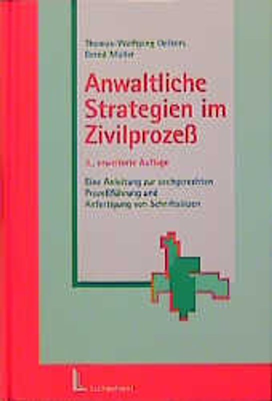 Anwaltliche Strategien im Zivilprozess. Eine Anleitung zur sachgerechten Prozessführung und Anfertigung von Schriftsätzen