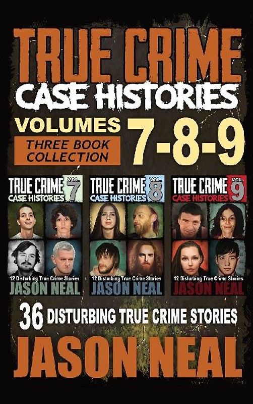 True Crime Case Histories - (Books 7, 8, & 9)