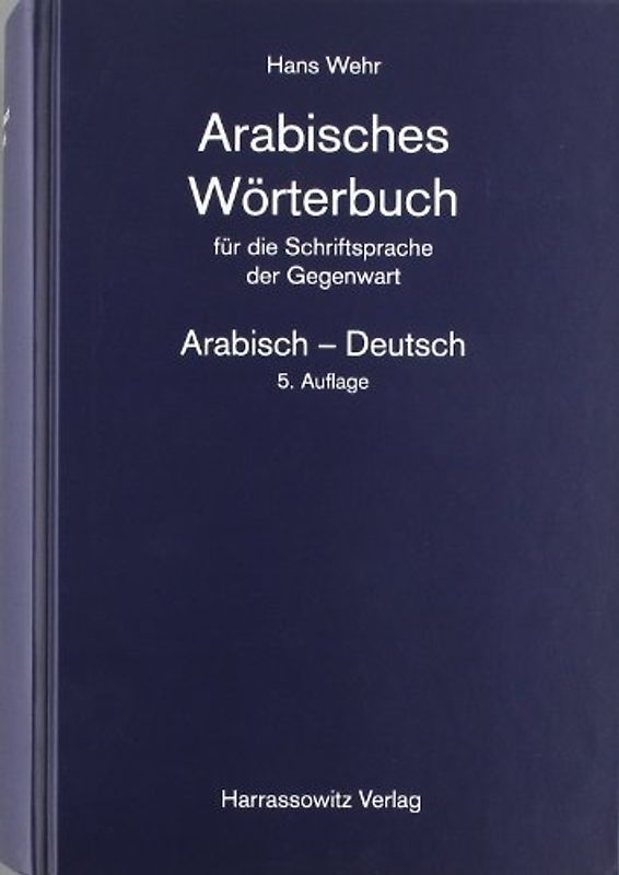 Arabisches Wörterbuch für die Schriftsprache der Gegenwart