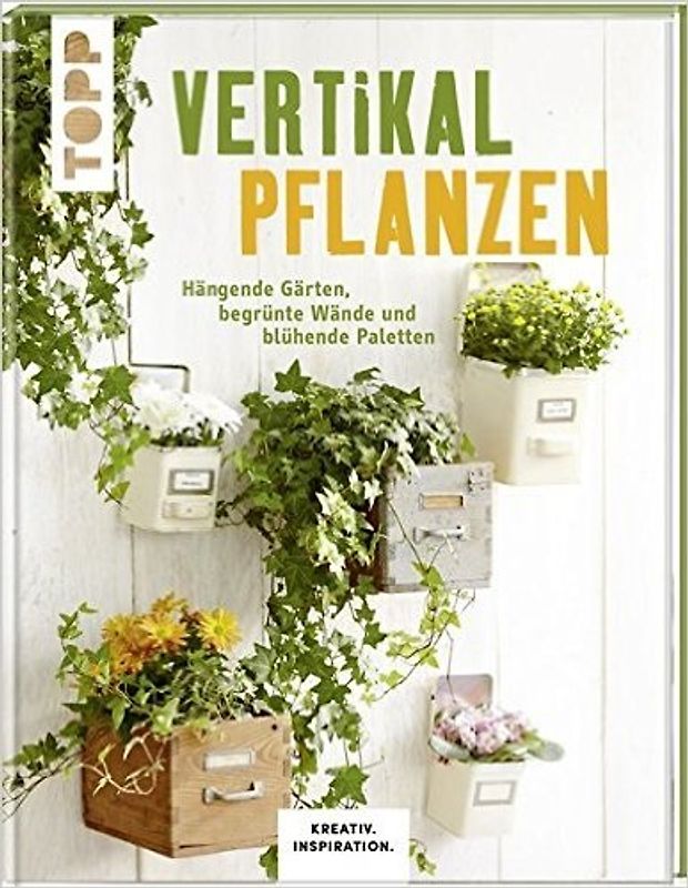 Vertikal pflanzen (KREATIV.INSPIRATION)