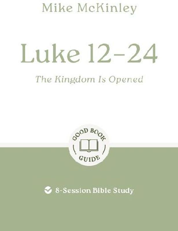 Luke 12-24: The Kingdom Is Opened