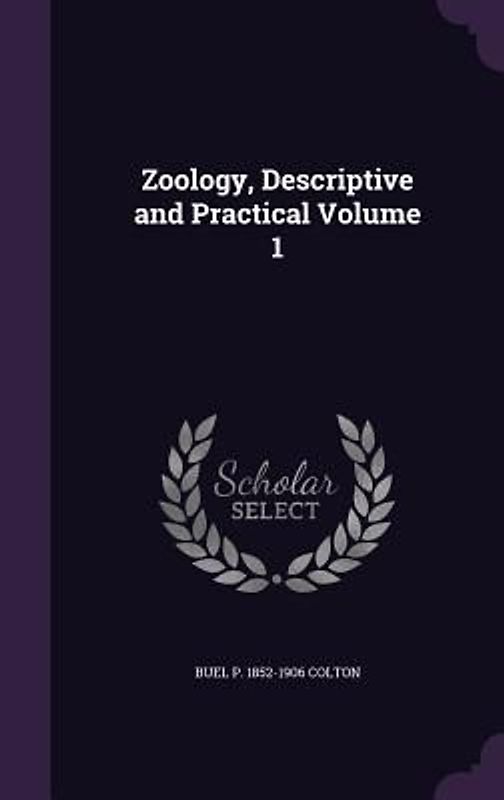 Zoology, Descriptive and Practical Volume 1