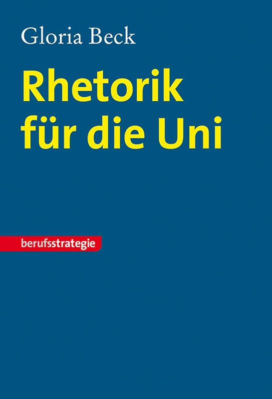 STARK Gloria Beck: Rhetorik für die Uni